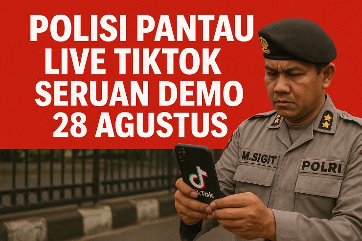 polisi-pantau-live-tiktok-seruan-demo-28-agustus